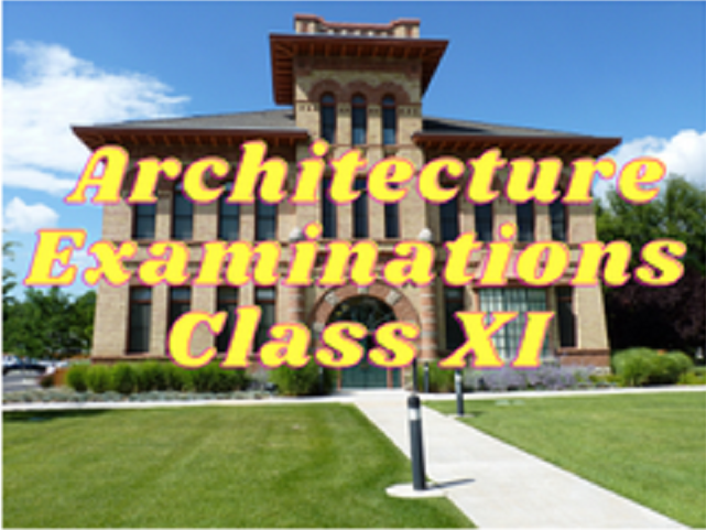Architecture Examinations - Class XI